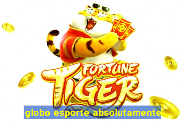 globo esporte absolutamente